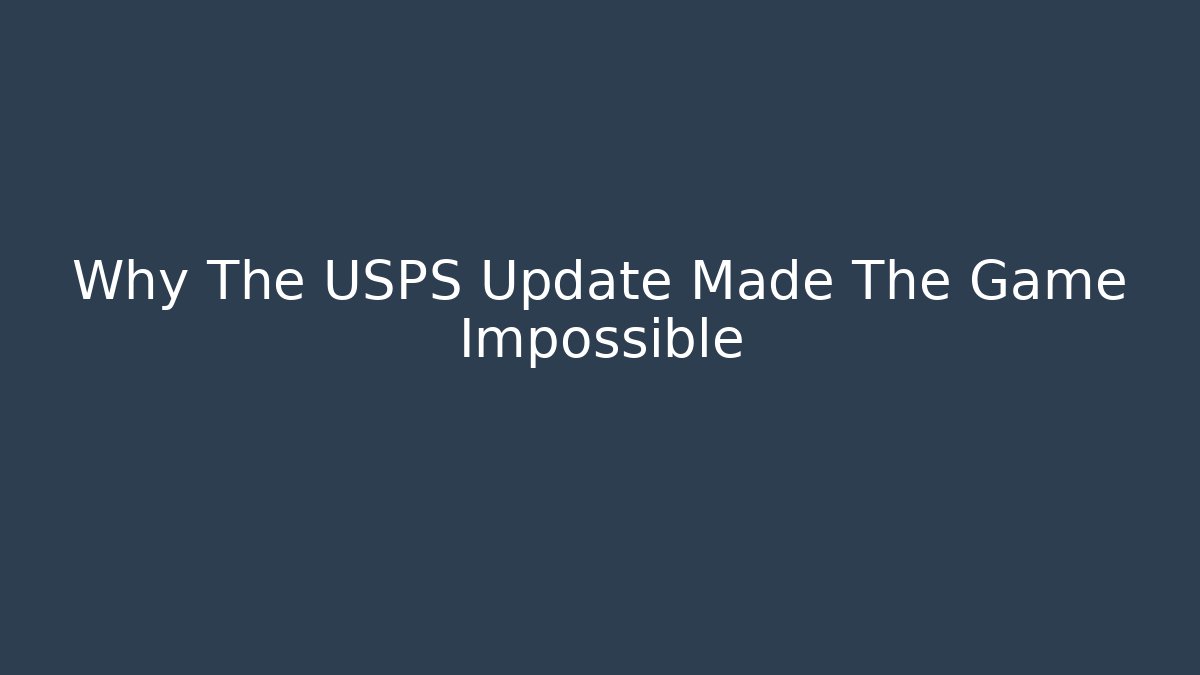 Why The USPS Update Made The Game Impossible