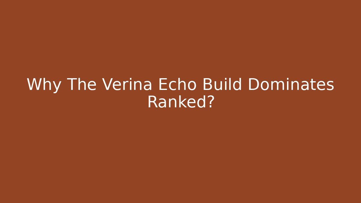 Why The Verina Echo Build Dominates Ranked?
