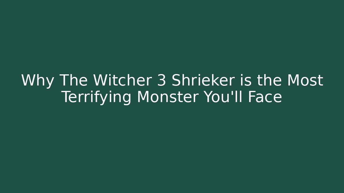 Why The Witcher 3 Shrieker is the Most Terrifying Monster You'll Face