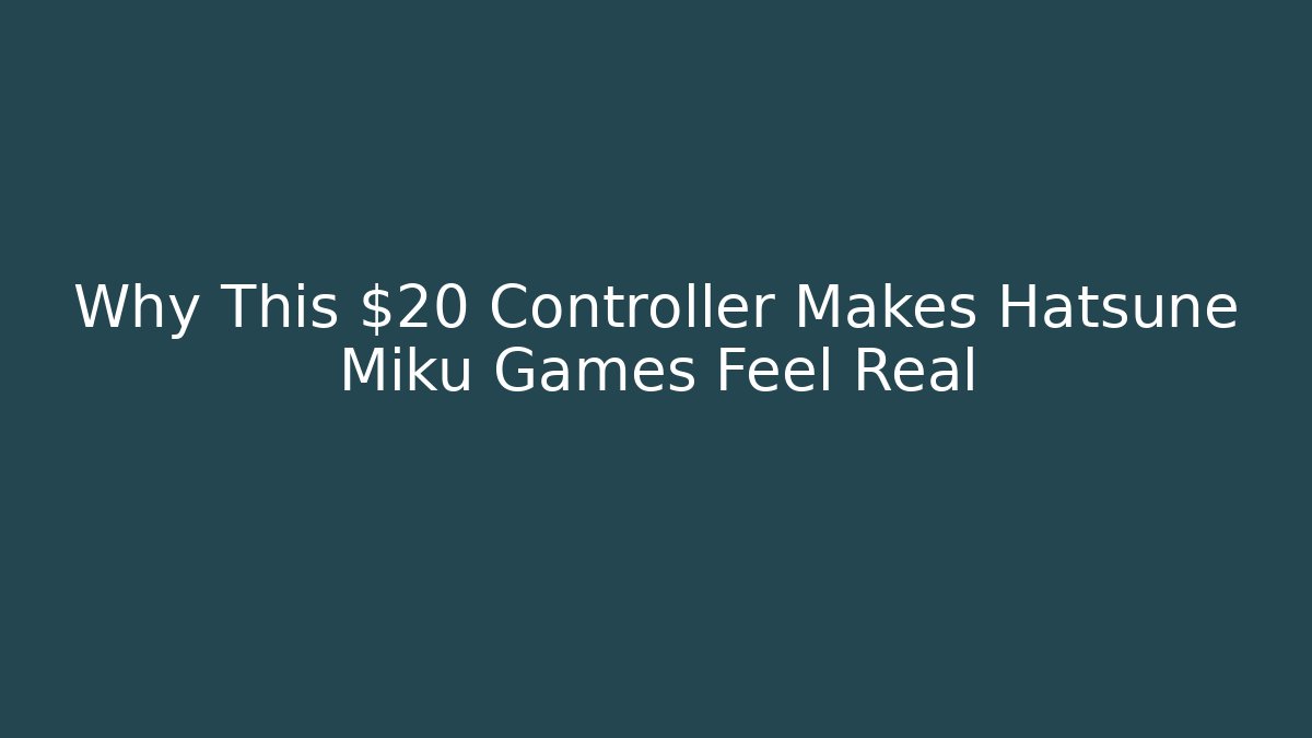 Why This $20 Controller Makes Hatsune Miku Games Feel Real