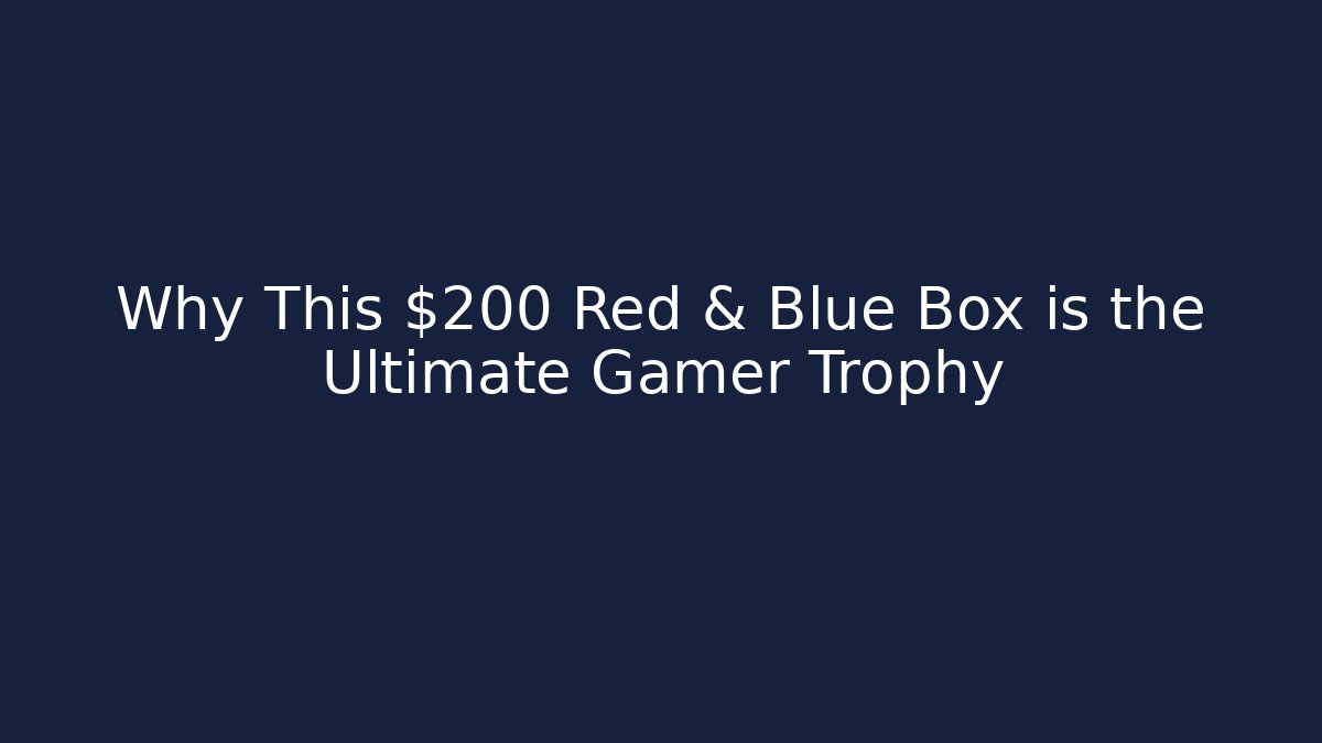 Why This $200 Red & Blue Box is the Ultimate Gamer Trophy