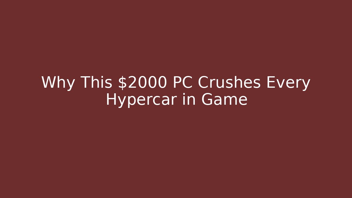 Why This $2000 PC Crushes Every Hypercar in Game - Create More Assets
