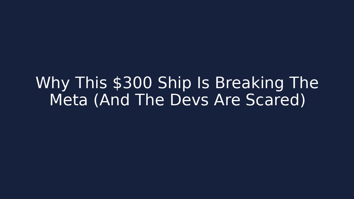 Why This $300 Ship Is Breaking The Meta (And The Devs Are Scared) - Create More Assets