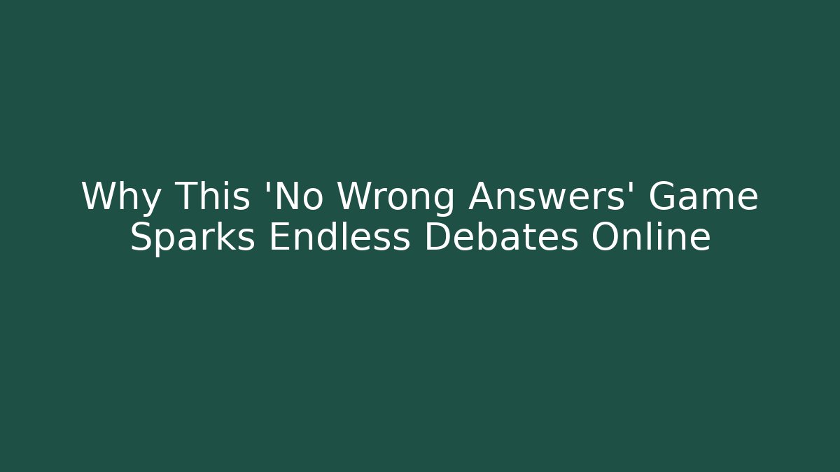 Why This 'No Wrong Answers' Game Sparks Endless Debates Online