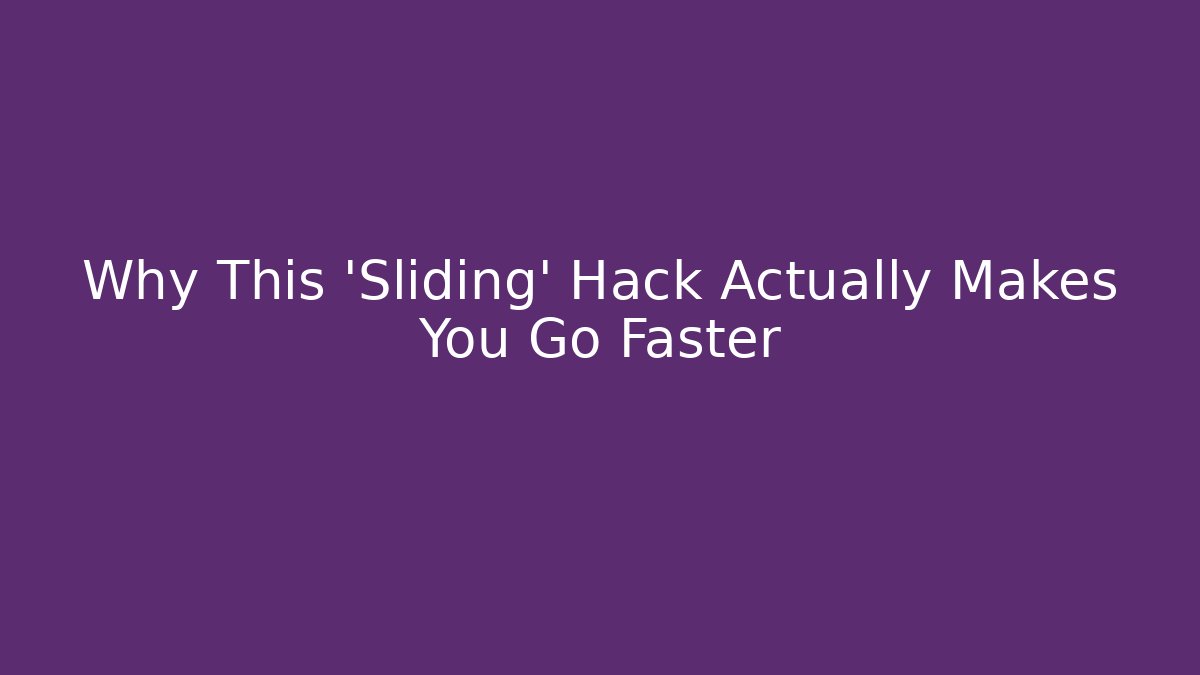 Why This 'Sliding' Hack Actually Makes You Go Faster - Create More Assets