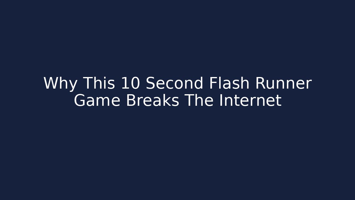 Why This 10 Second Flash Runner Game Breaks The Internet