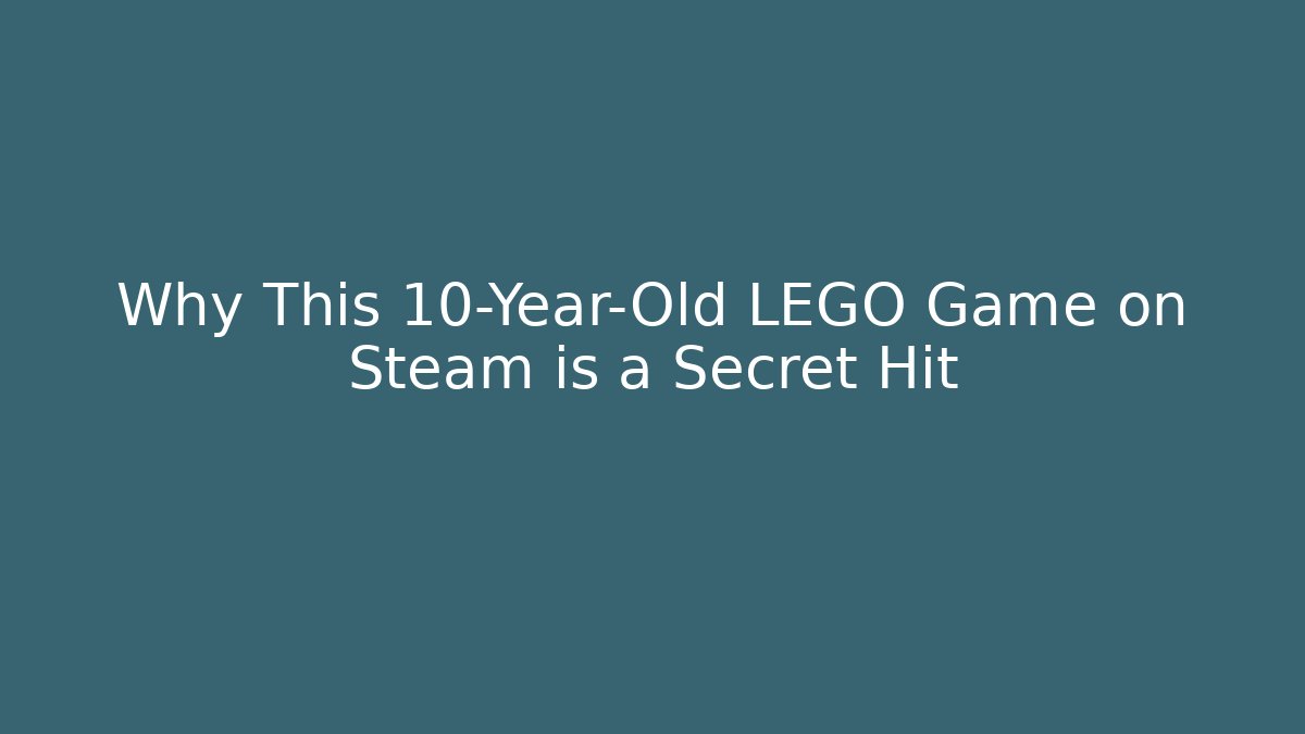 Why This 10-Year-Old LEGO Game on Steam is a Secret Hit