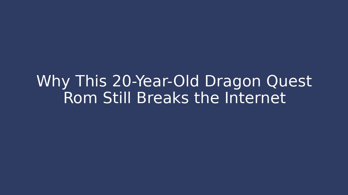 Why This 20-Year-Old Dragon Quest Rom Still Breaks the Internet - Create More Assets
