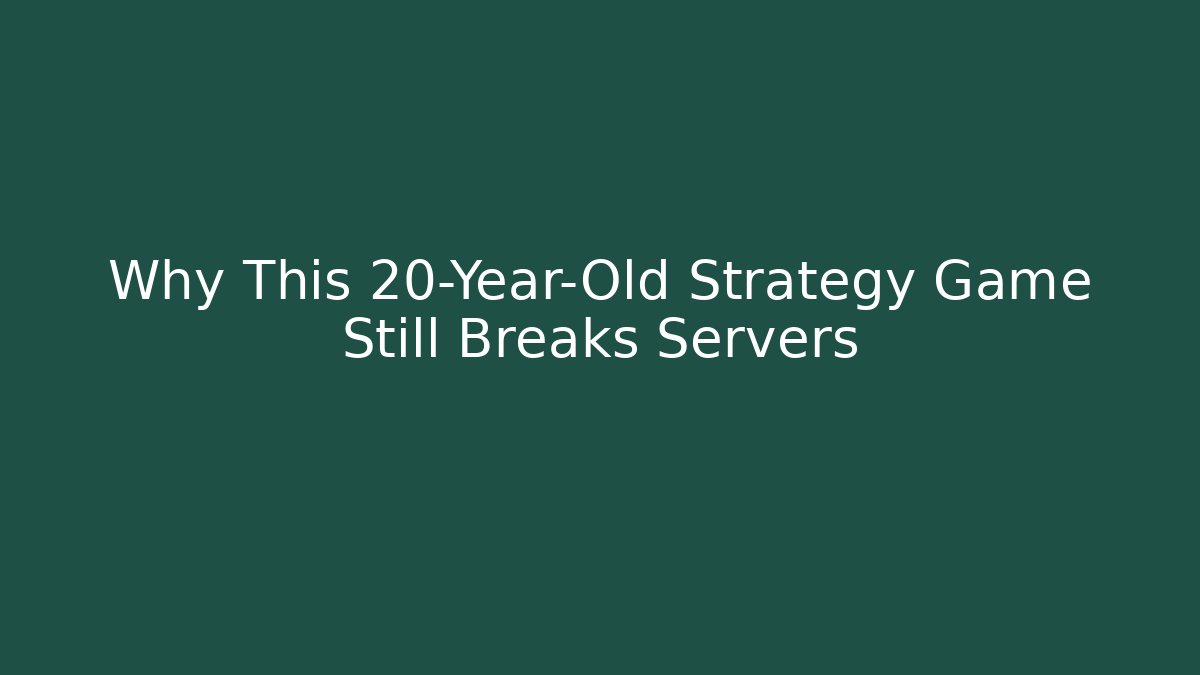 Why This 20-Year-Old Strategy Game Still Breaks Servers