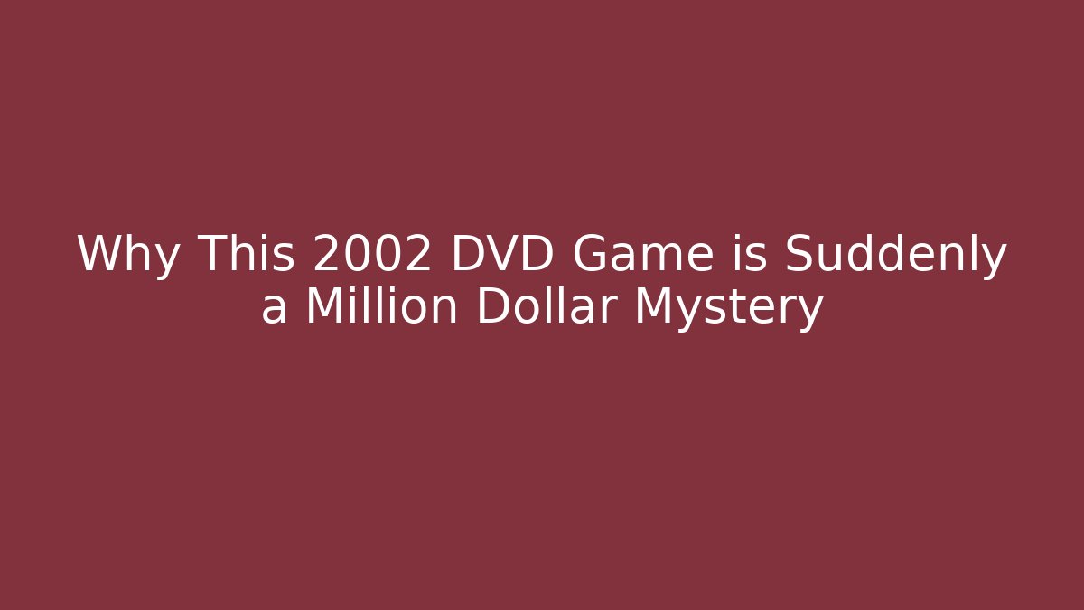 Why This 2002 DVD Game is Suddenly a Million Dollar Mystery