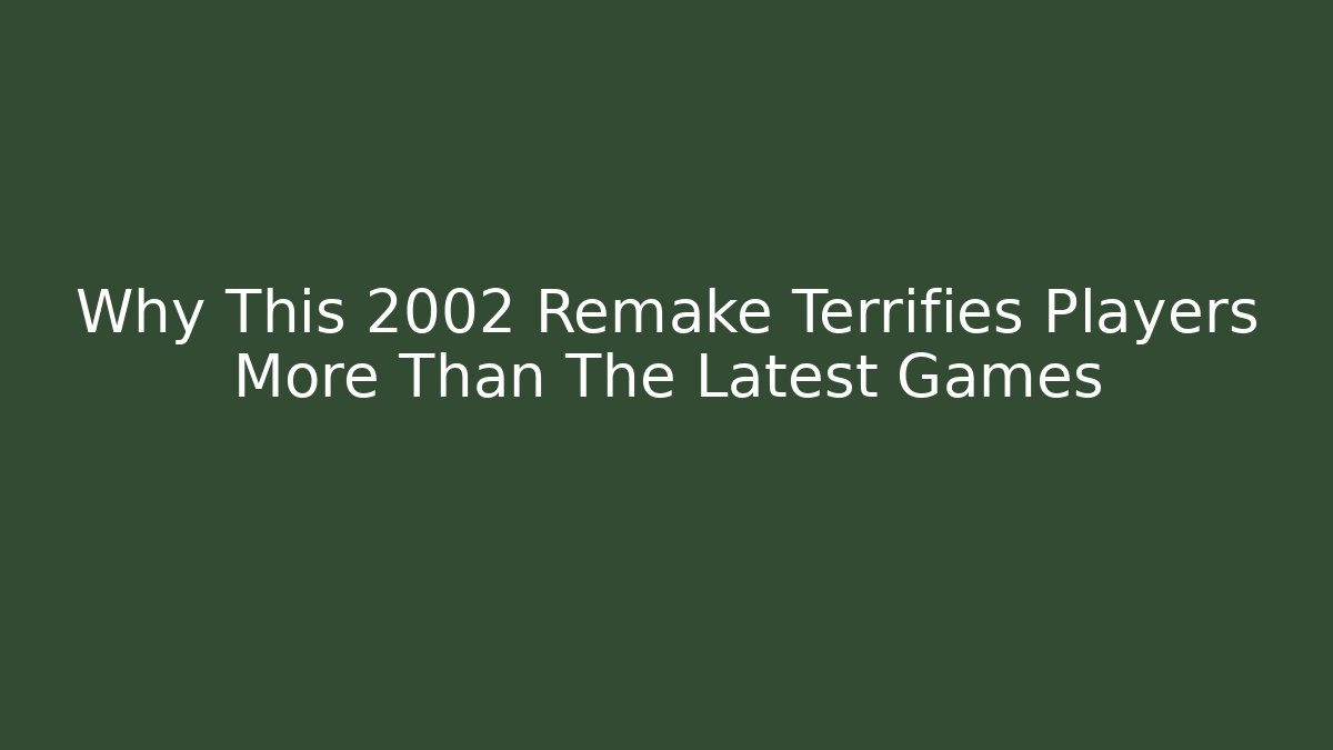 Why This 2002 Remake Terrifies Players More Than The Latest Games