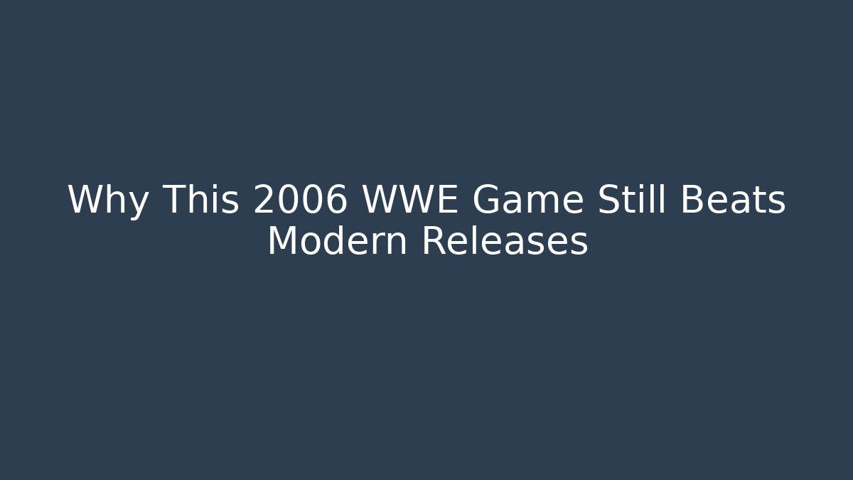 Why This 2006 WWE Game Still Beats Modern Releases