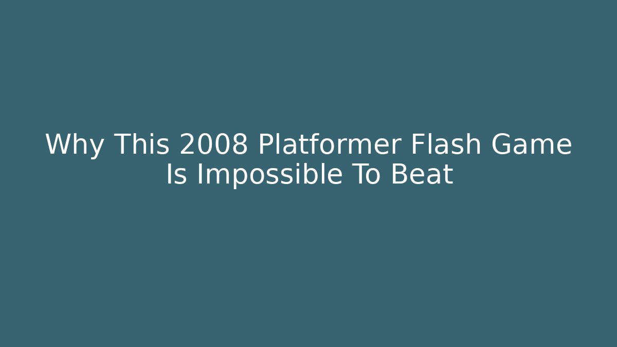 Why This 2008 Platformer Flash Game Is Impossible To Beat - Create More Assets
