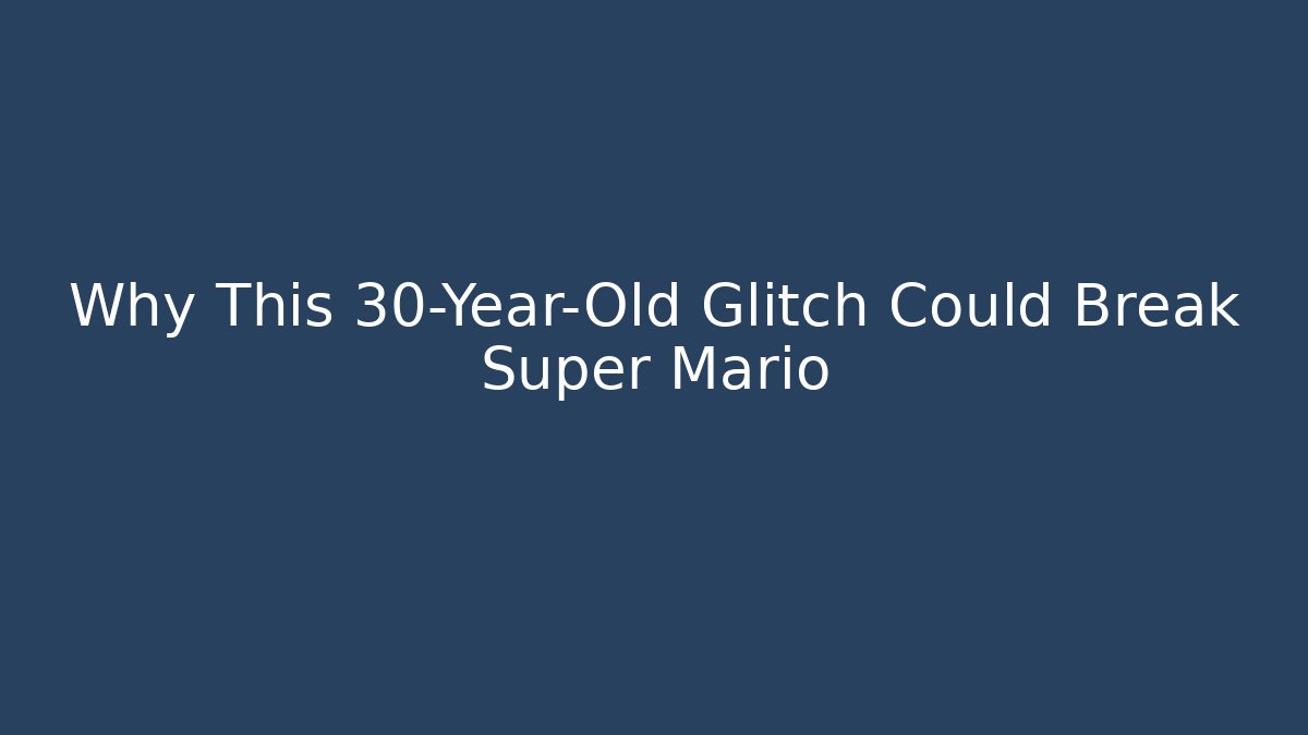 Why This 30-Year-Old Glitch Could Break Super Mario