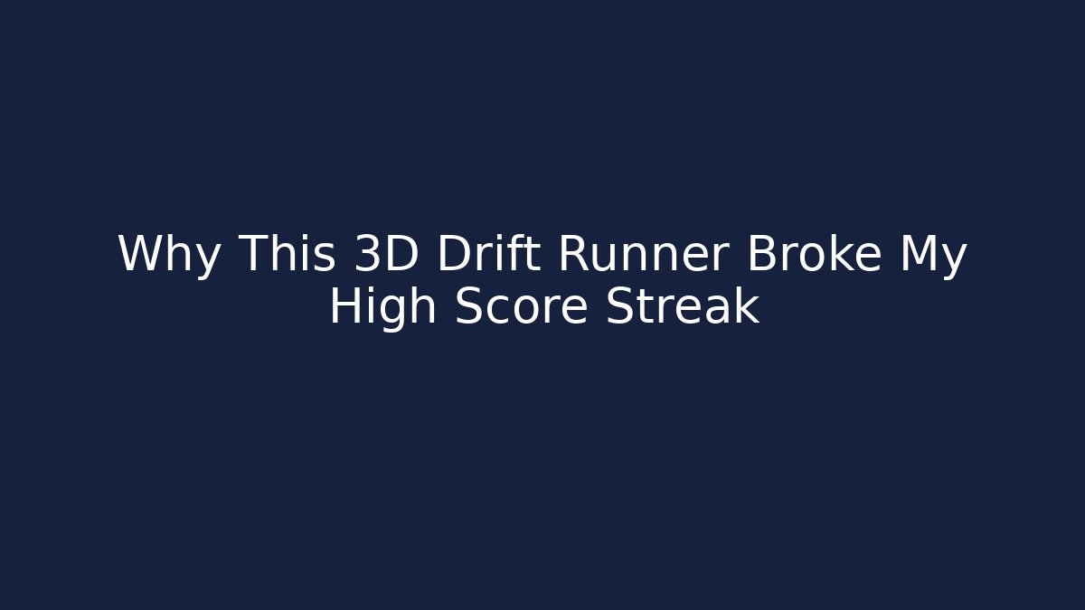 Why This 3D Drift Runner Broke My High Score Streak - Create More Assets