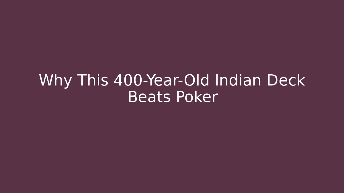 Why This 400-Year-Old Indian Deck Beats Poker - Create More Assets