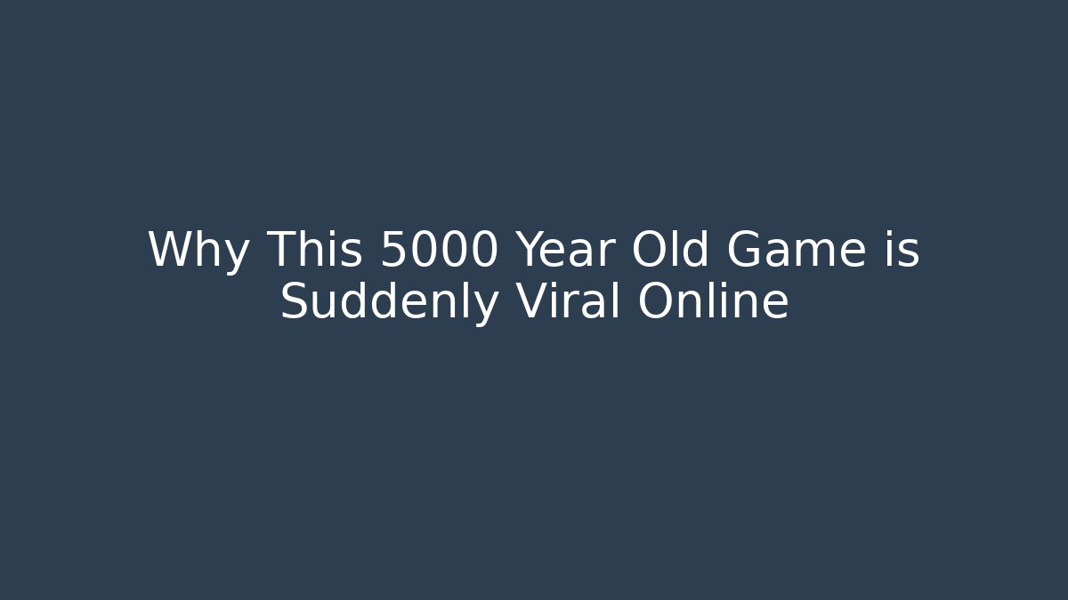 Why This 5000 Year Old Game is Suddenly Viral Online
