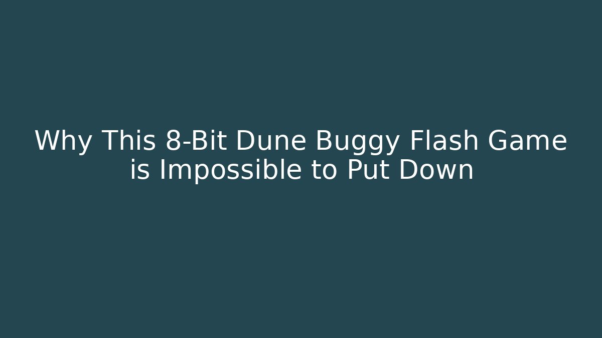 Why This 8-Bit Dune Buggy Flash Game is Impossible to Put Down