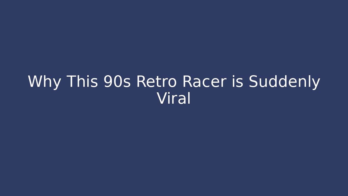 Why This 90s Retro Racer is Suddenly Viral