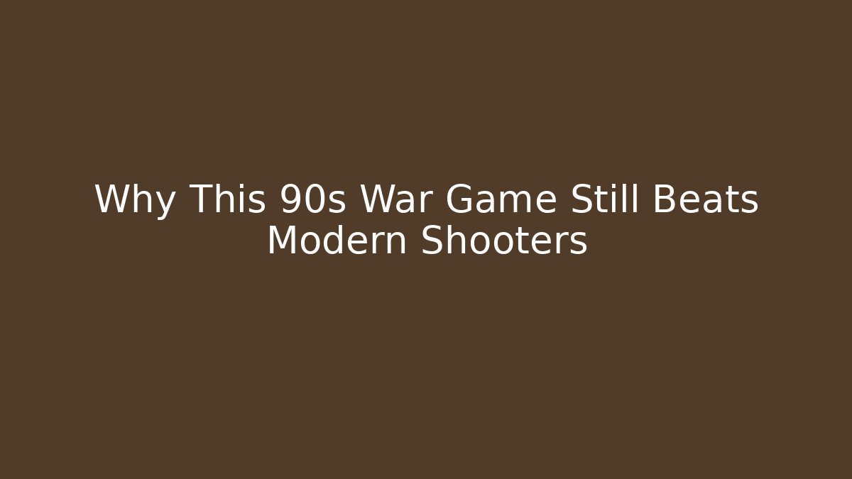 Why This 90s War Game Still Beats Modern Shooters