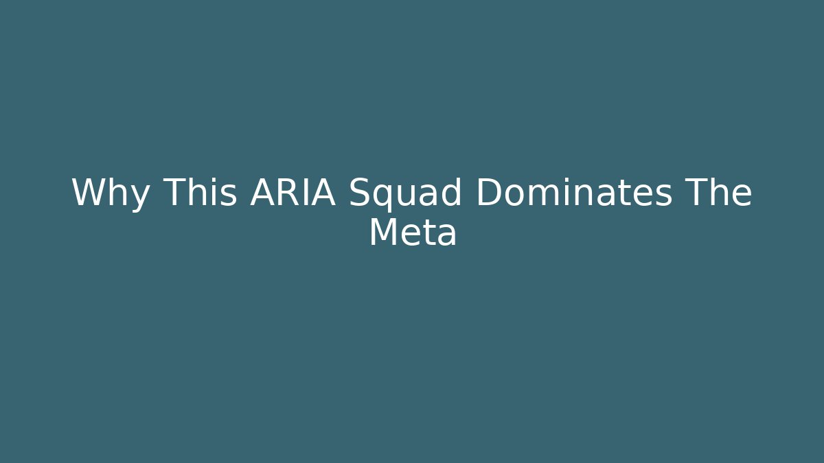 Why This ARIA Squad Dominates The Meta
