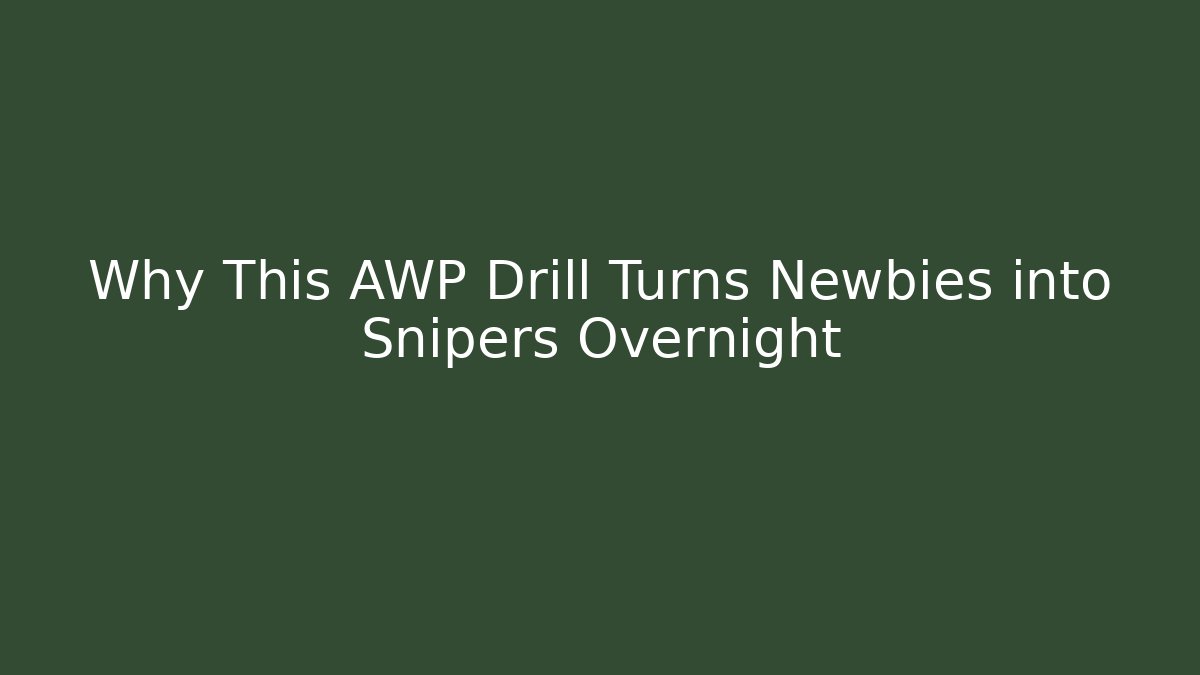 Why This AWP Drill Turns Newbies into Snipers Overnight