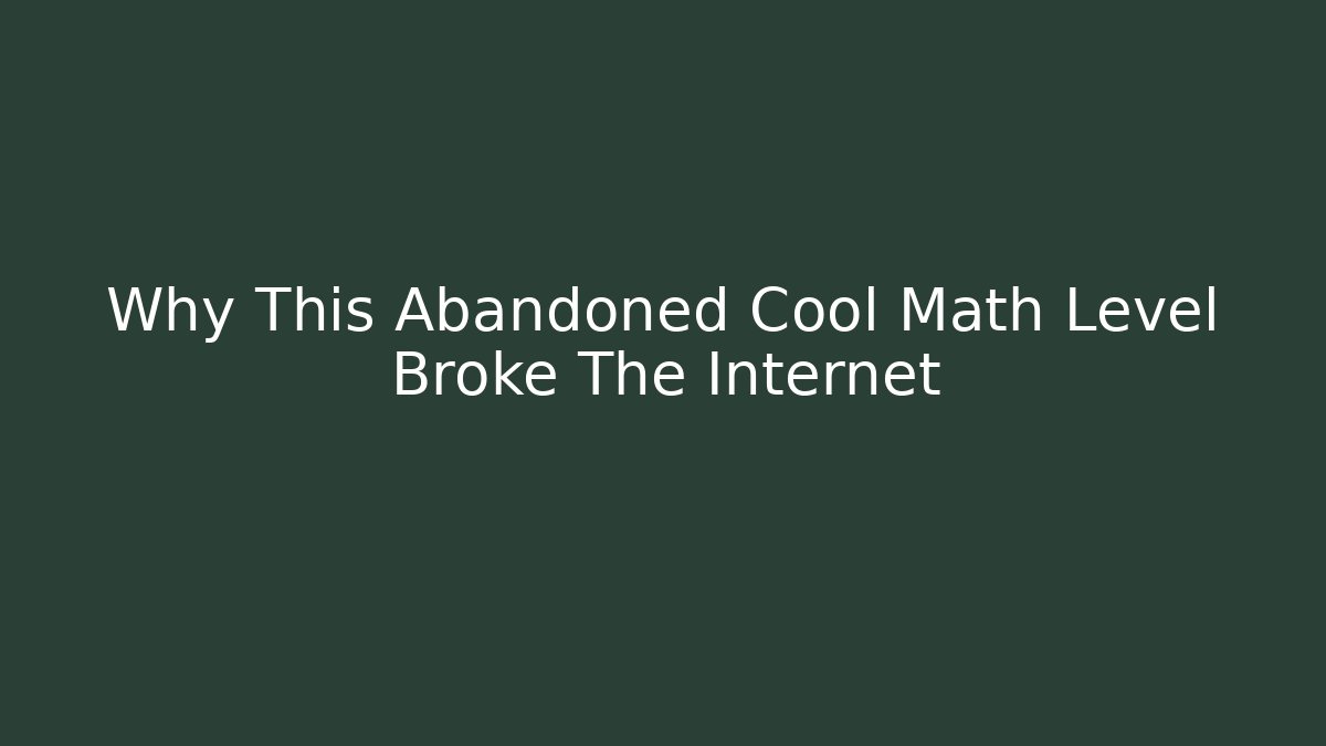 Why This Abandoned Cool Math Level Broke The Internet