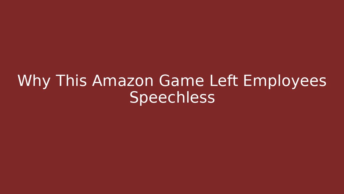 Why This Amazon Game Left Employees Speechless