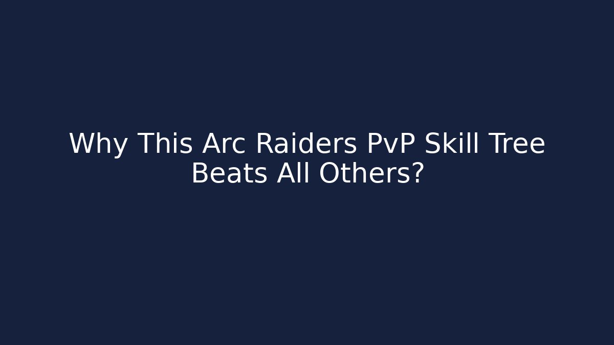 Why This Arc Raiders PvP Skill Tree Beats All Others?