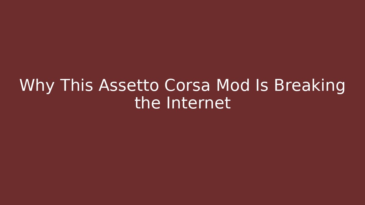 Why This Assetto Corsa Mod Is Breaking the Internet - Create More Assets