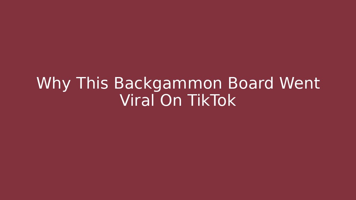 Why This Backgammon Board Went Viral On TikTok - Create More Assets