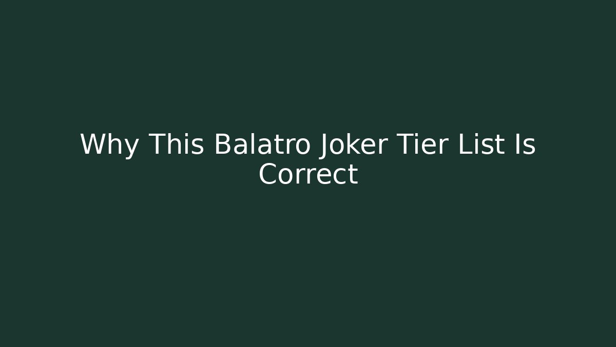 Why This Balatro Joker Tier List Is Correct