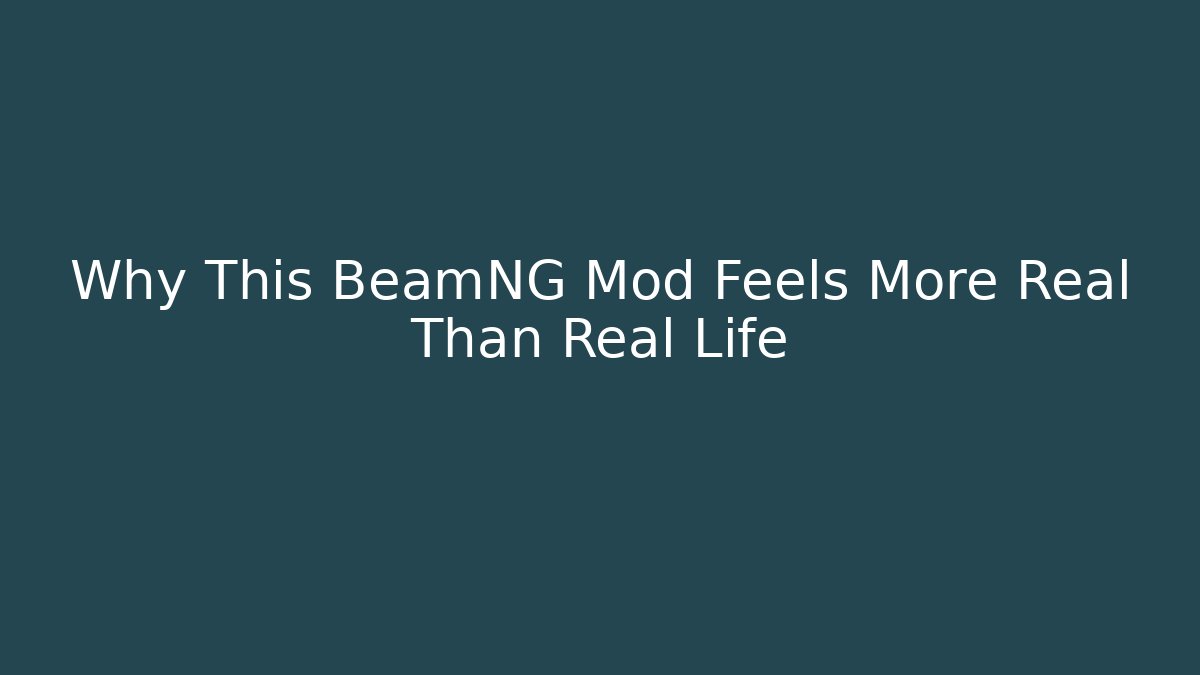 Why This BeamNG Mod Feels More Real Than Real Life - Create More Assets