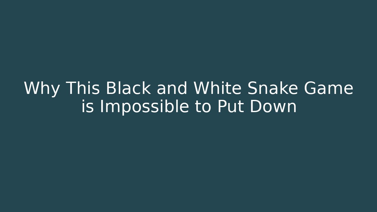Why This Black and White Snake Game is Impossible to Put Down