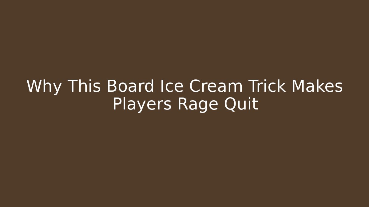 Why This Board Ice Cream Trick Makes Players Rage Quit