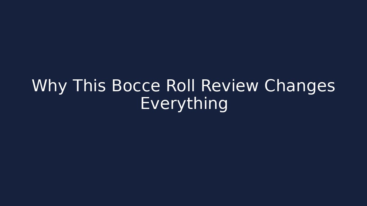 Why This Bocce Roll Review Changes Everything - Create More Assets