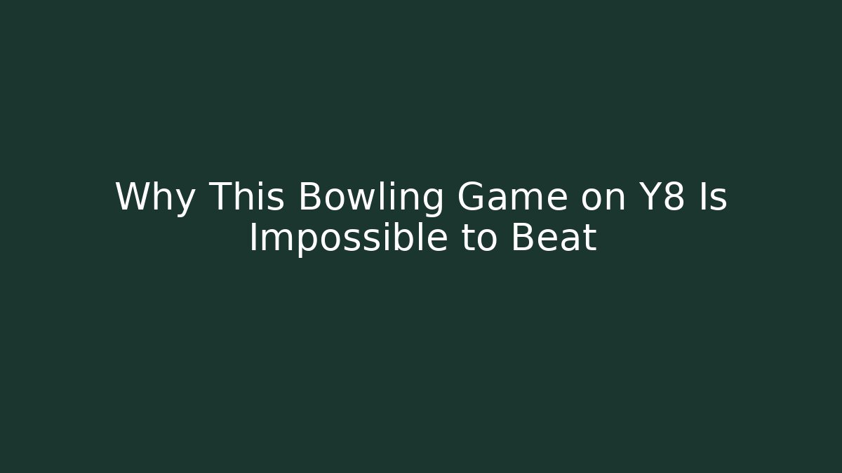 Why This Bowling Game on Y8 Is Impossible to Beat