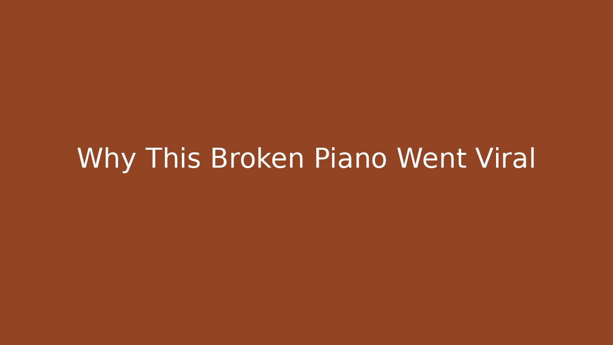Why This Broken Piano Went Viral - Create More Assets