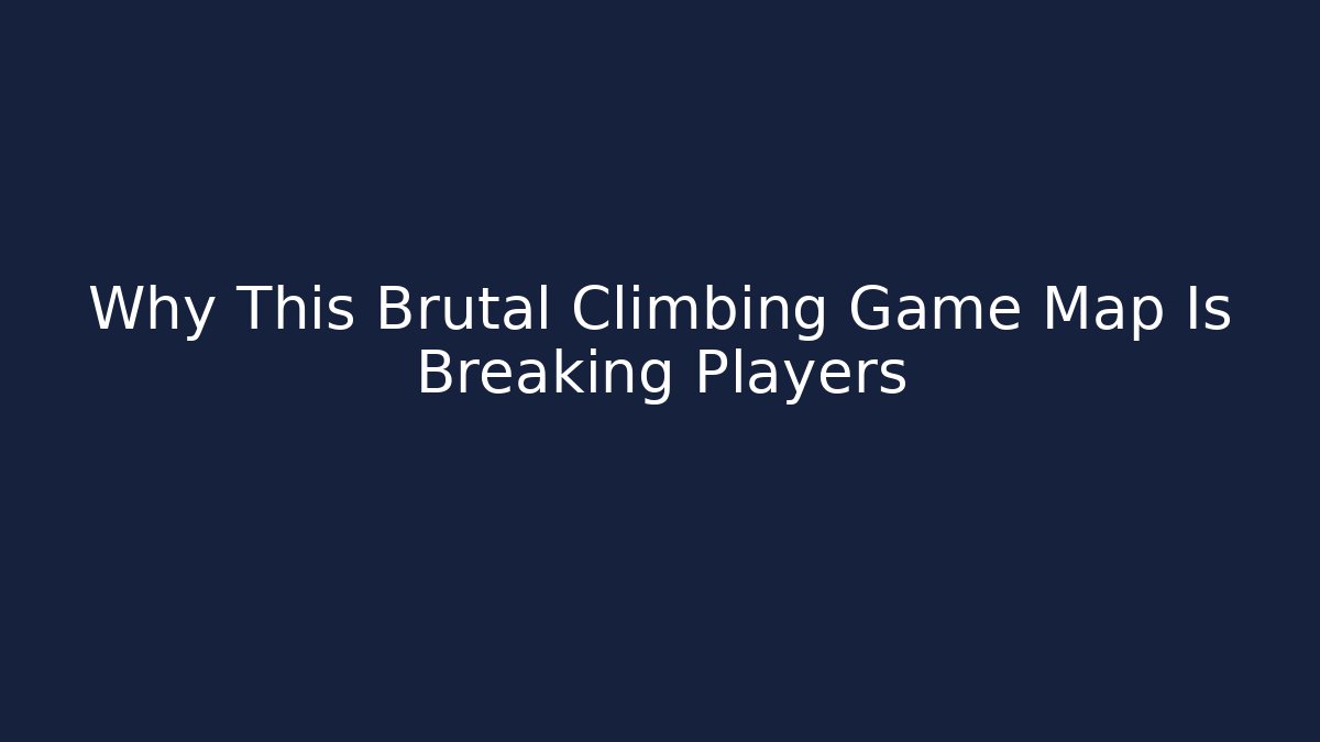 Why This Brutal Climbing Game Map Is Breaking Players - Create More Assets