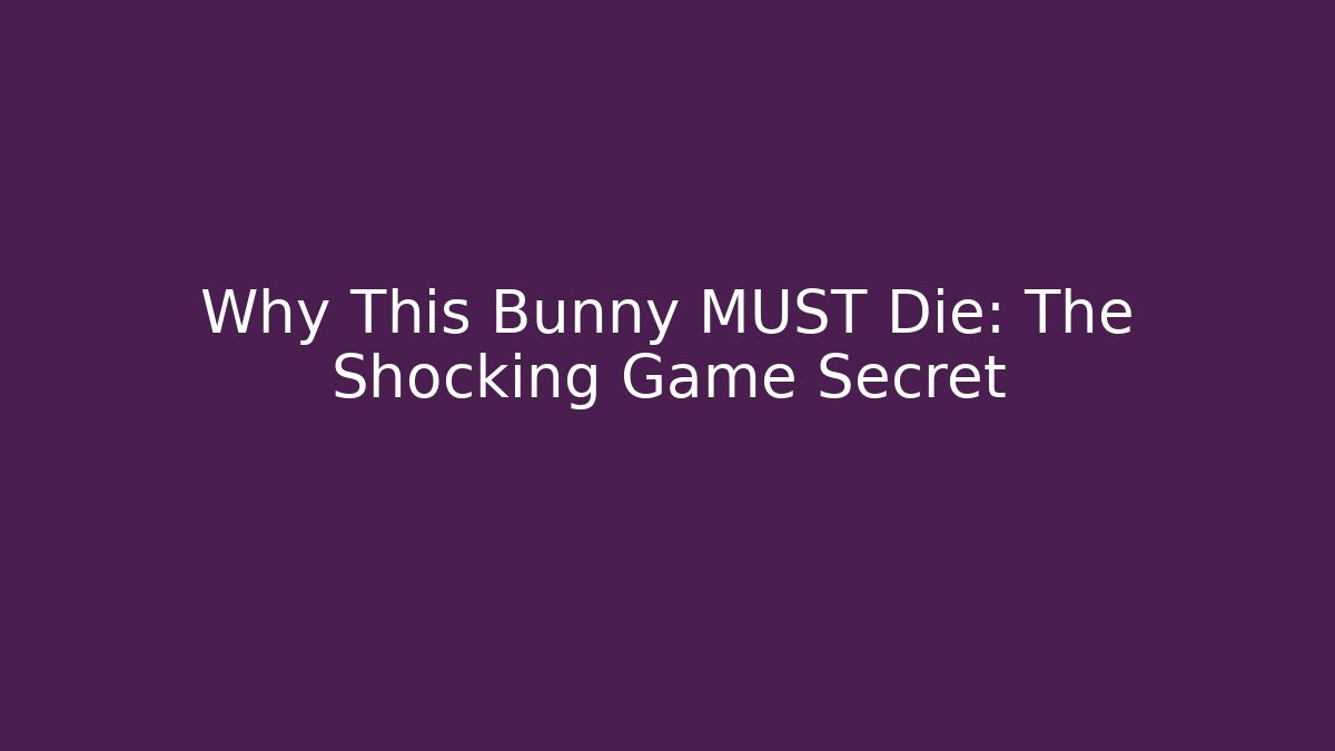 Why This Bunny MUST Die: The Shocking Game Secret - Create More Assets