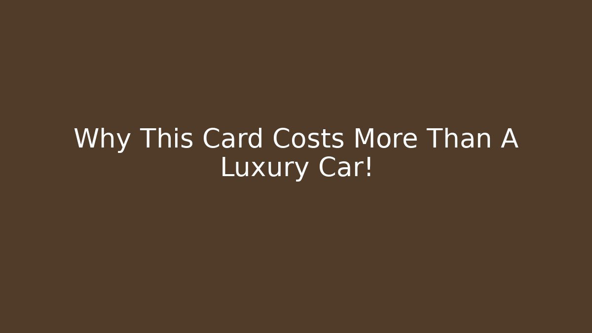 Why This Card Costs More Than A Luxury Car! - Create More Assets