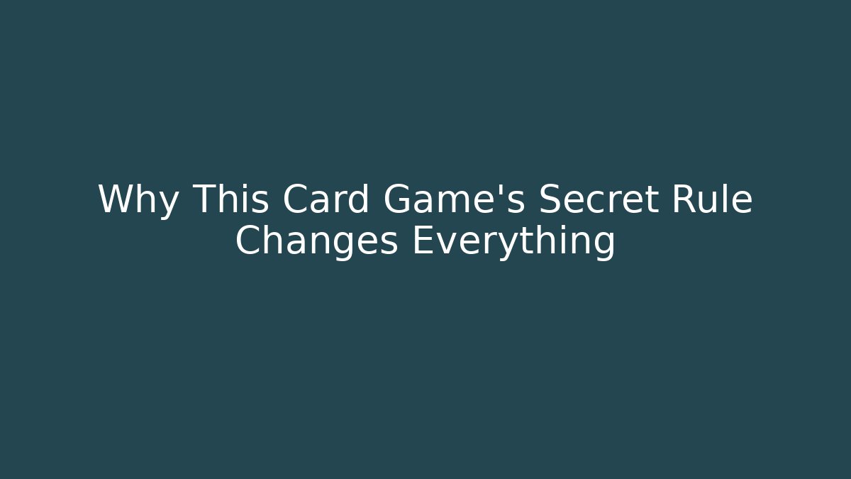 Why This Card Game’s Secret Rule Changes Everything
