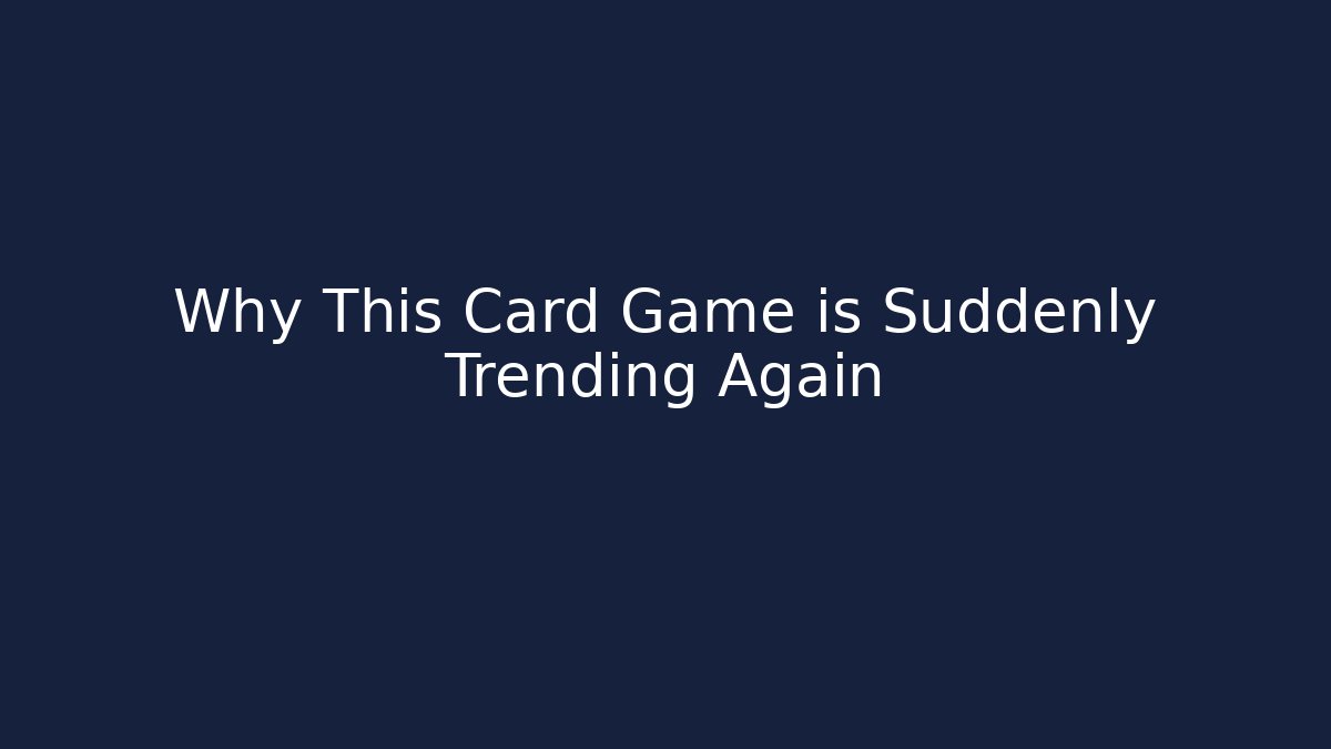Why This Card Game is Suddenly Trending Again - Create More Assets