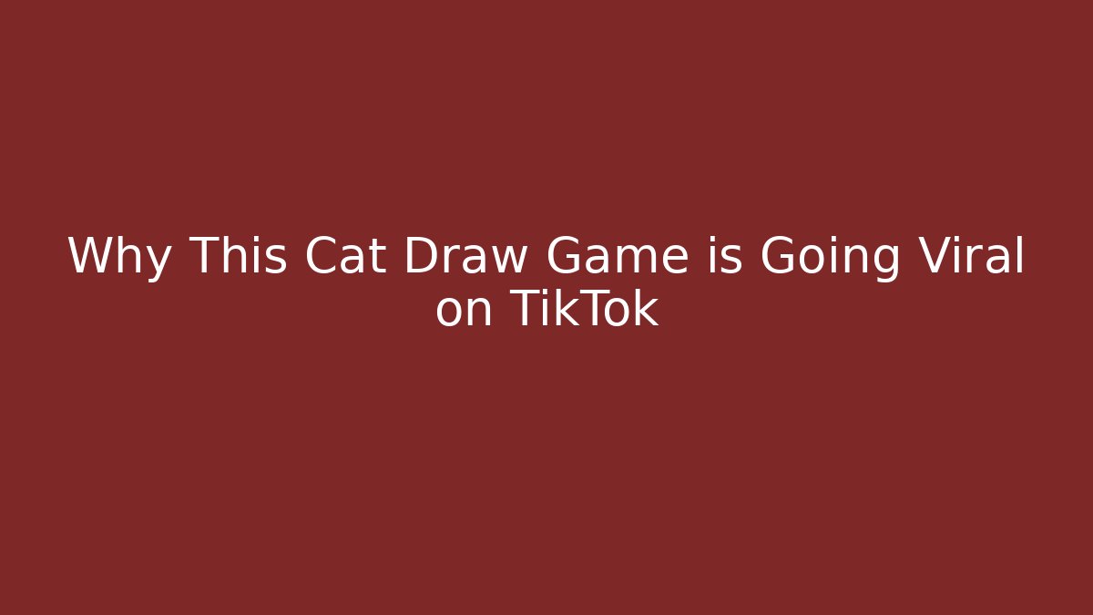 Why This Cat Draw Game is Going Viral on TikTok