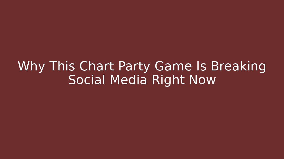 Why This Chart Party Game Is Breaking Social Media Right Now