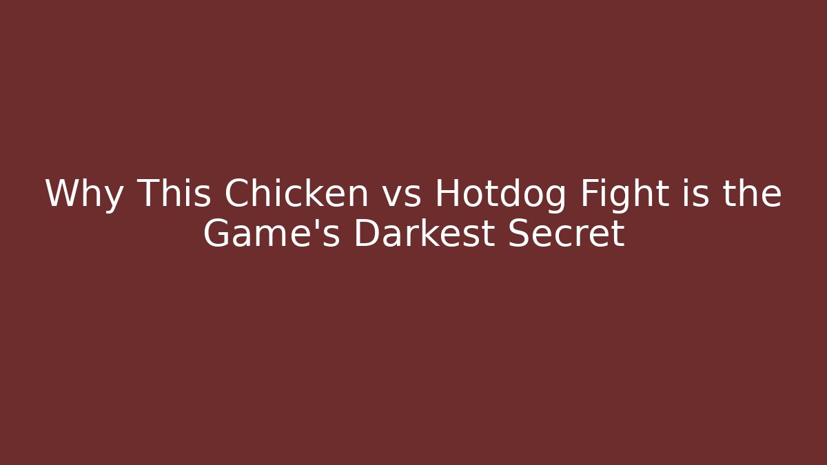 Why This Chicken vs Hotdog Fight is the Game's Darkest Secret