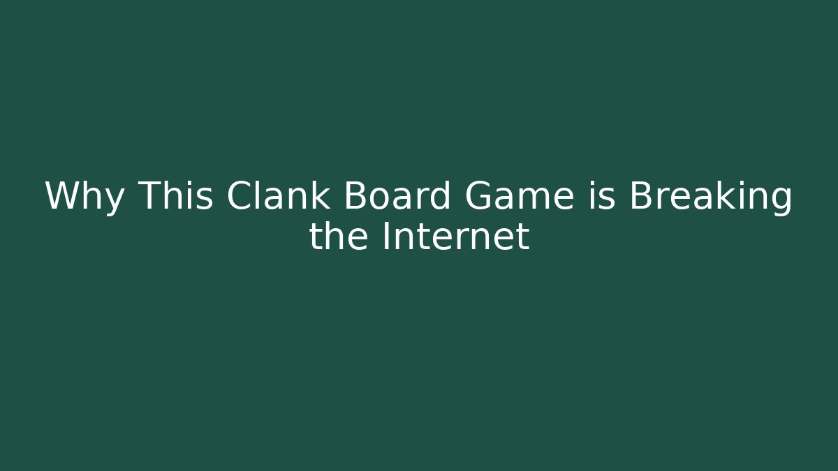 Why This Clank Board Game is Breaking the Internet