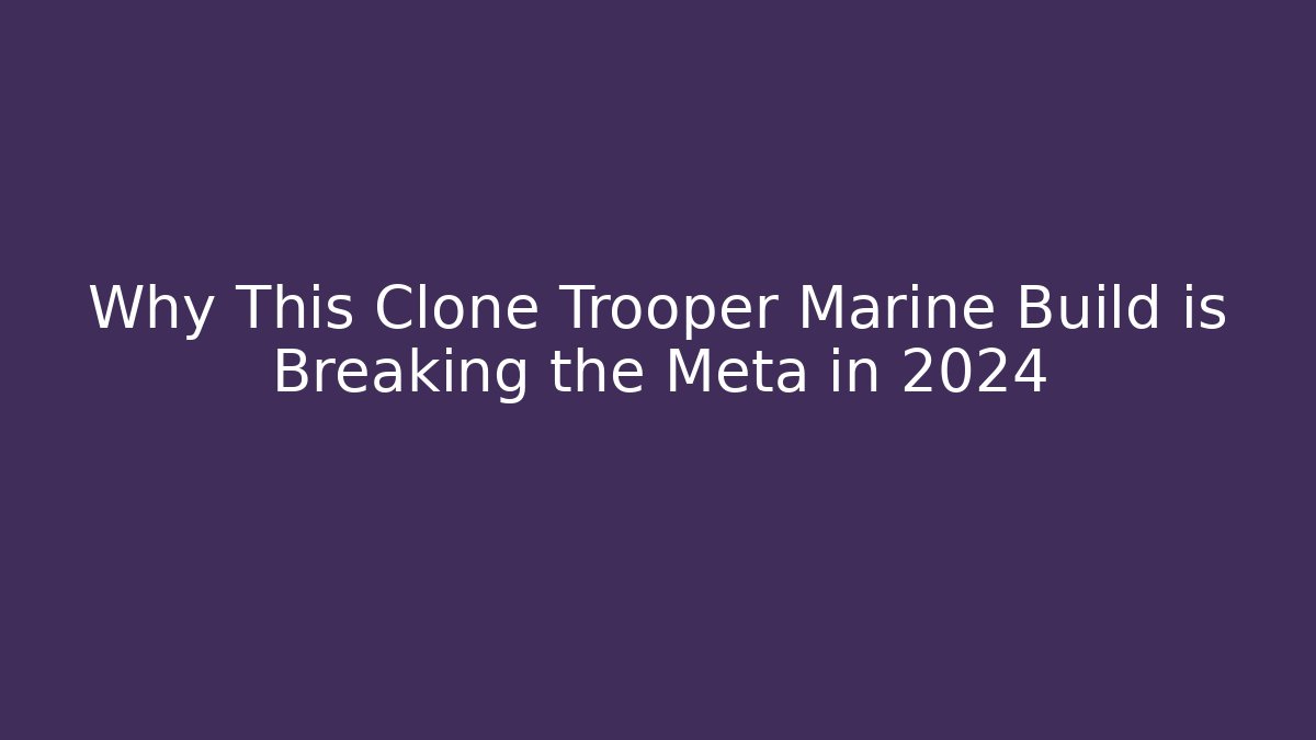 Why This Clone Trooper Marine Build is Breaking the Meta in 2024