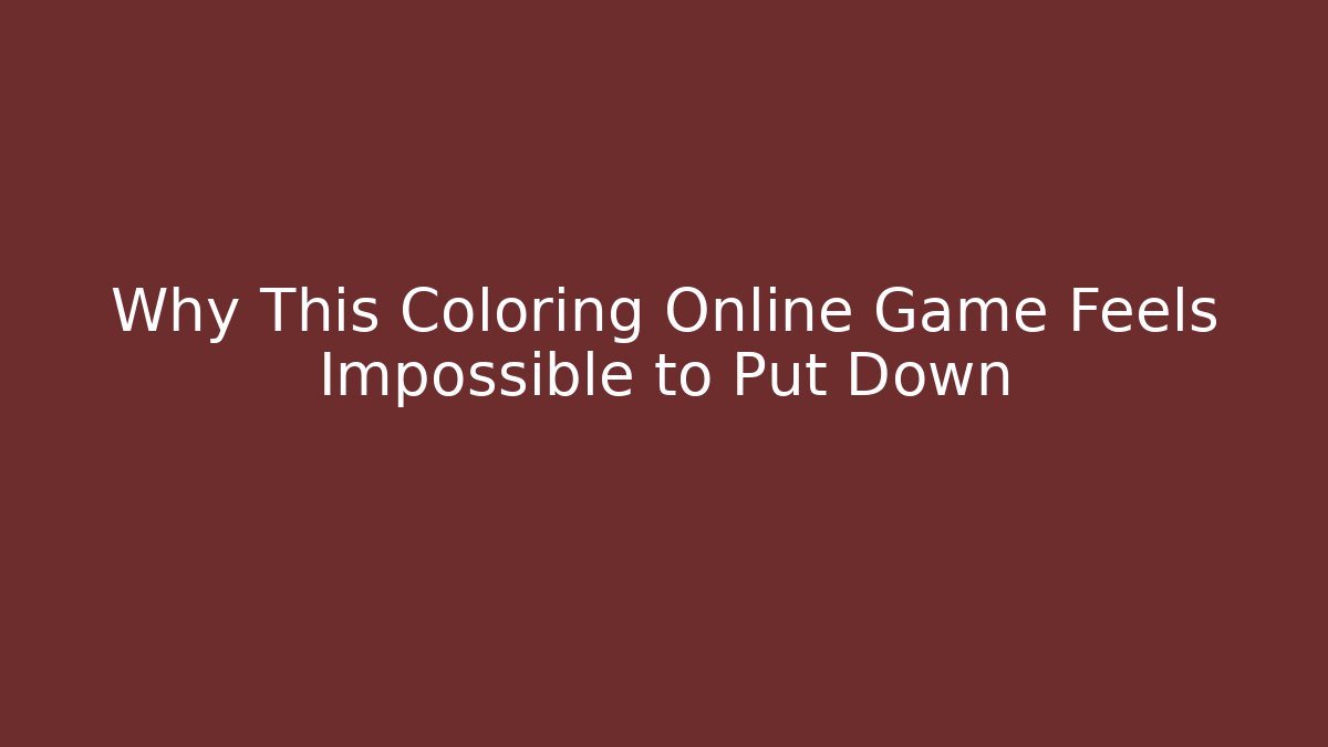 Why This Coloring Online Game Feels Impossible to Put Down - Create More Assets