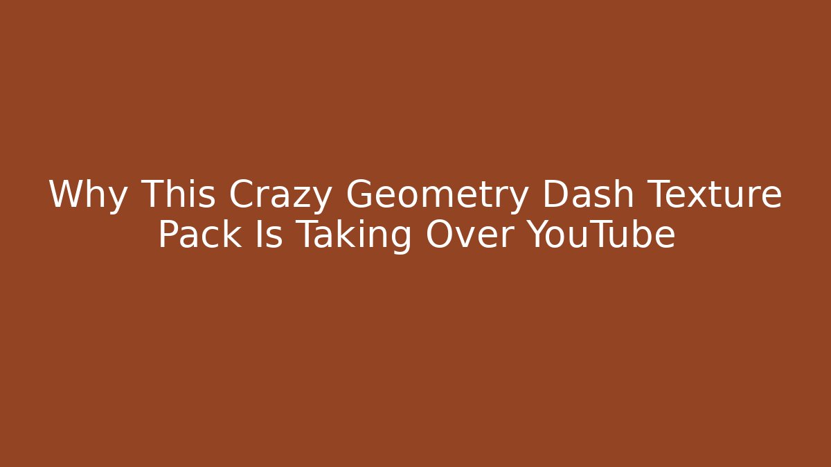 Why This Crazy Geometry Dash Texture Pack Is Taking Over YouTube